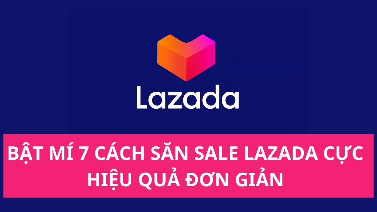 SĂN SALE SÀN THƯƠNG MẠI ĐIỆN TỬ LAZADA